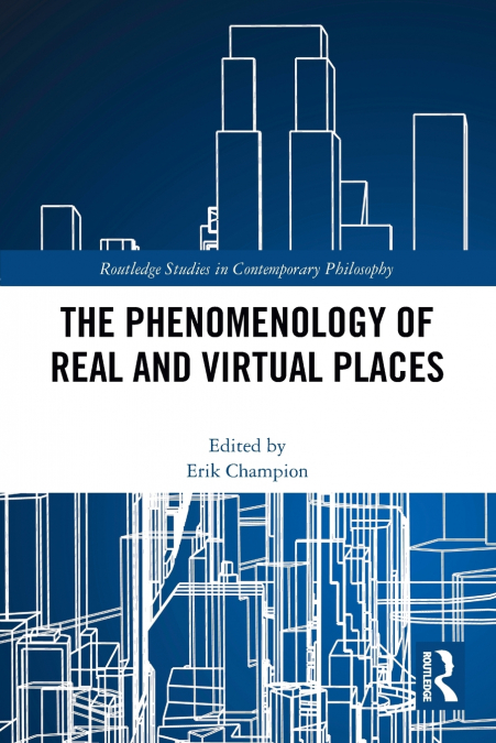 THE PHENOMENOLOGY OF REAL AND VIRTUAL PLACES