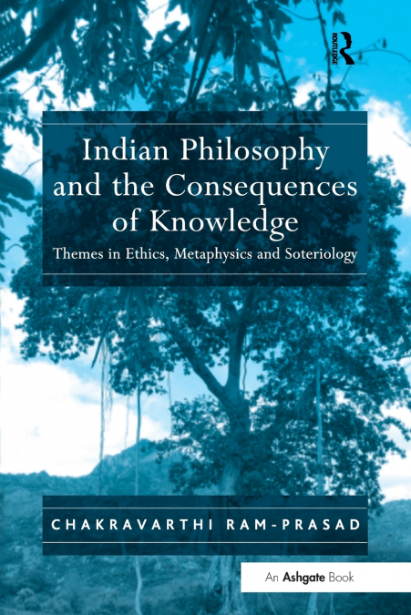 INDIAN PHILOSOPHY AND THE CONSEQUENCES OF KNOWLEDGE