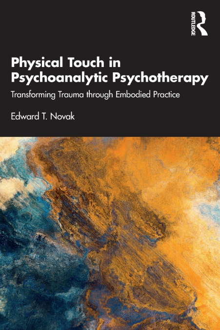 PHYSICAL TOUCH IN PSYCHOANALYTIC PSYCHOTHERAPY