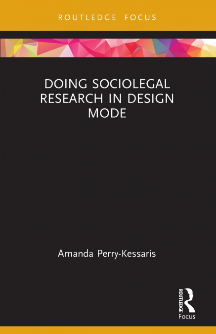 DOING SOCIOLEGAL RESEARCH IN DESIGN MODE