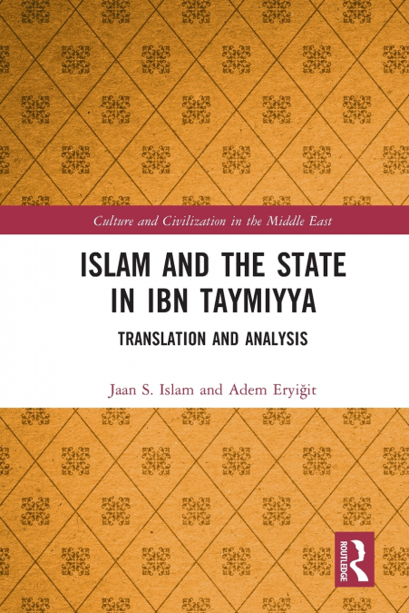 ISLAM AND THE STATE IN IBN TAYMIYYA