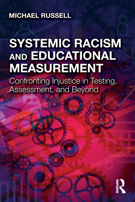 SYSTEMIC RACISM AND EDUCATIONAL MEASUREMENT