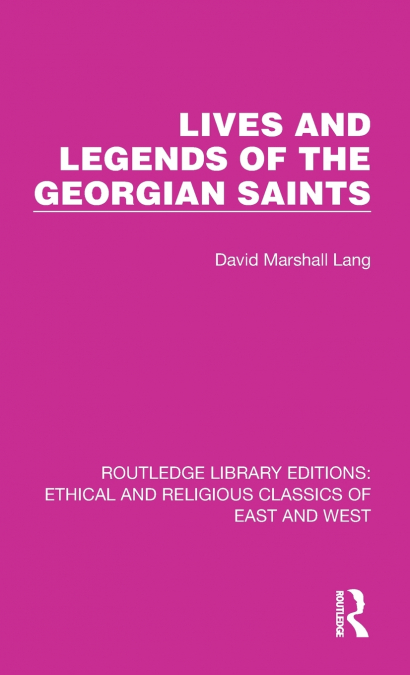 LIVES AND LEGENDS OF THE GEORGIAN SAINTS