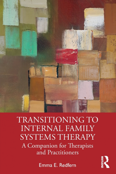 TRANSITIONING TO INTERNAL FAMILY SYSTEMS THERAPY