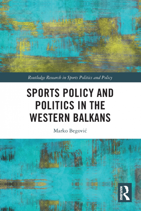 SPORTS POLICY AND POLITICS IN THE WESTERN BALKANS