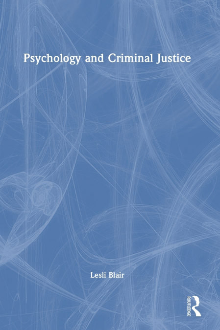 PSYCHOLOGY AND CRIMINAL JUSTICE