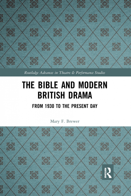 THE BIBLE AND MODERN BRITISH DRAMA