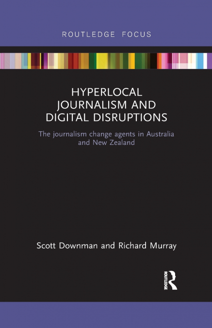 HYPERLOCAL JOURNALISM AND DIGITAL DISRUPTIONS