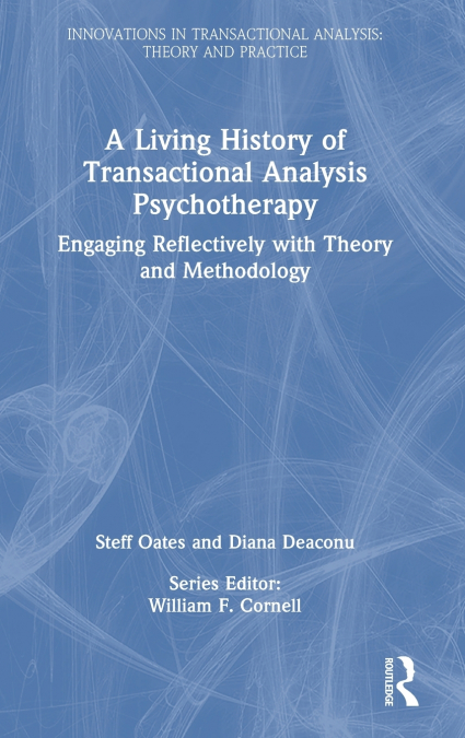 A LIVING HISTORY OF TRANSACTIONAL ANALYSIS PSYCHOTHERAPY