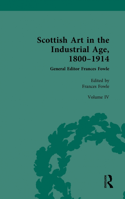 SCOTTISH ART IN THE INDUSTRIAL AGE, 1800-1914