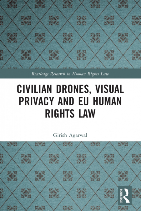 CIVILIAN DRONES, VISUAL PRIVACY AND EU HUMAN RIGHTS LAW