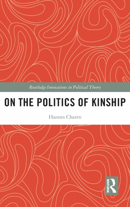 ON THE POLITICS OF KINSHIP