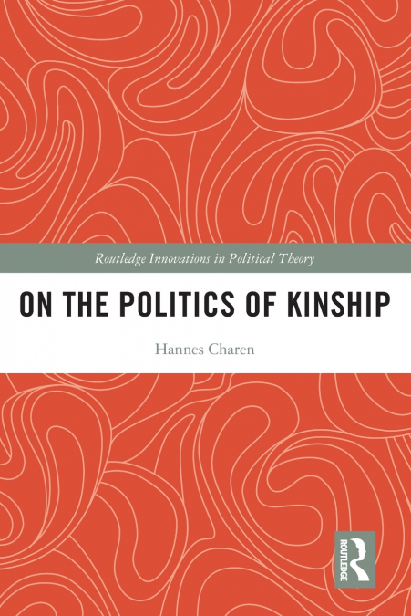 ON THE POLITICS OF KINSHIP