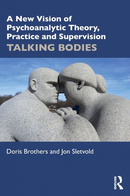 A NEW VISION OF PSYCHOANALYTIC THEORY, PRACTICE AND SUPERVIS