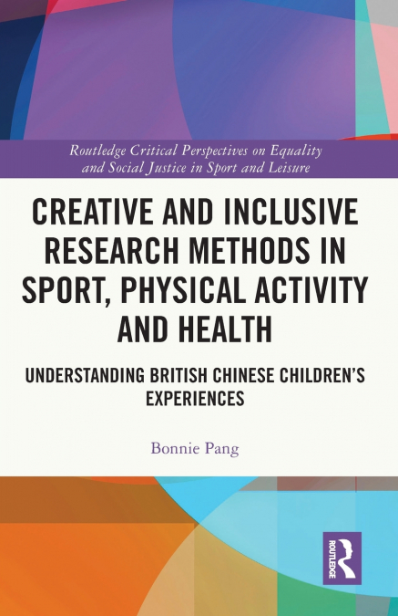 CREATIVE AND INCLUSIVE RESEARCH METHODS IN SPORT, PHYSICAL A
