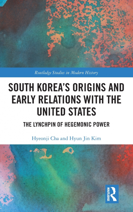 SOUTH KOREA?S ORIGINS AND EARLY RELATIONS WITH THE UNITED ST