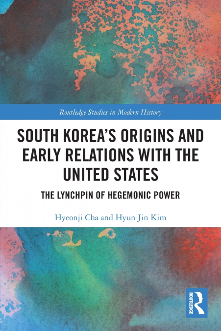 SOUTH KOREA?S ORIGINS AND EARLY RELATIONS WITH THE UNITED ST