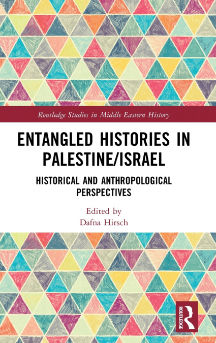 ENTANGLED HISTORIES IN PALESTINE/ISRAEL