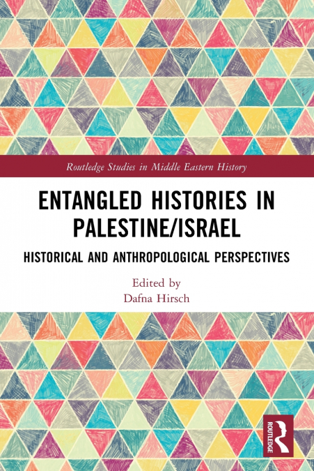 ENTANGLED HISTORIES IN PALESTINE/ISRAEL