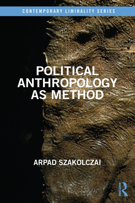 POLITICAL ANTHROPOLOGY AS METHOD
