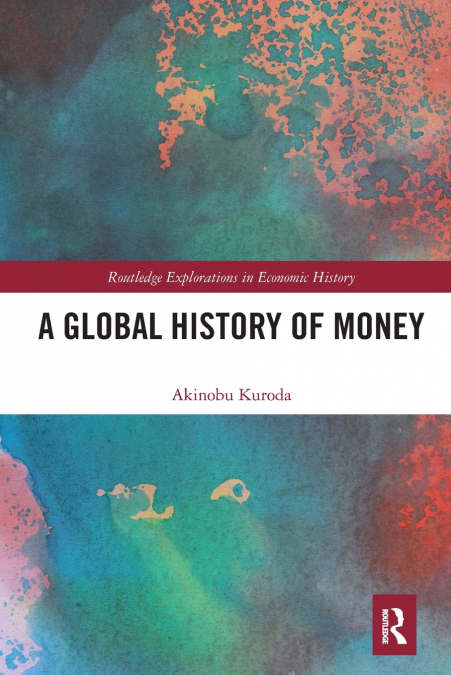 A GLOBAL HISTORY OF MONEY