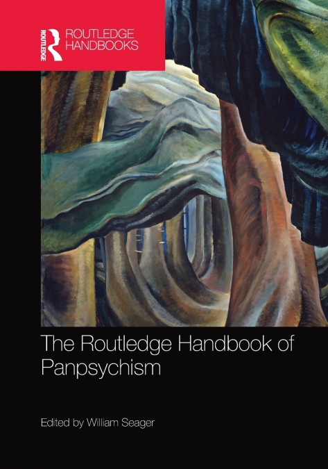 THE ROUTLEDGE HANDBOOK OF PANPSYCHISM