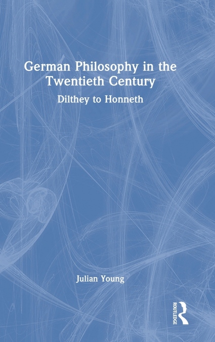 GERMAN PHILOSOPHY IN THE TWENTIETH CENTURY