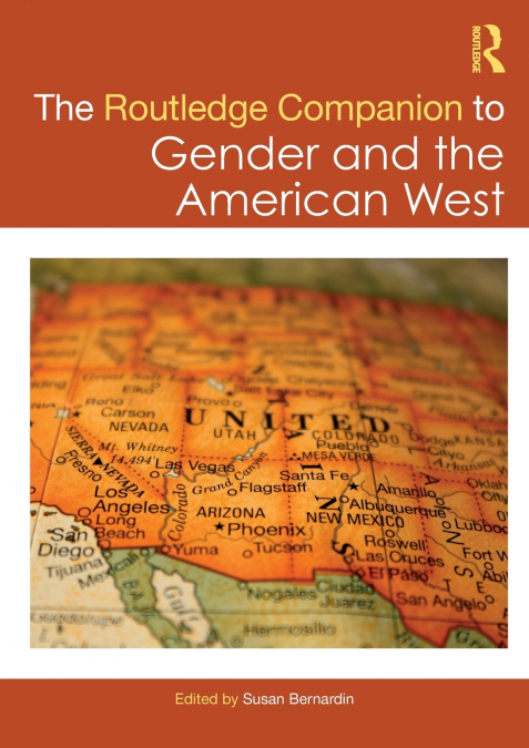 THE ROUTLEDGE COMPANION TO GENDER AND THE AMERICAN WEST