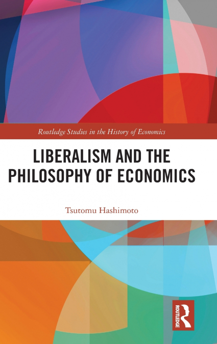LIBERALISM AND THE PHILOSOPHY OF ECONOMICS