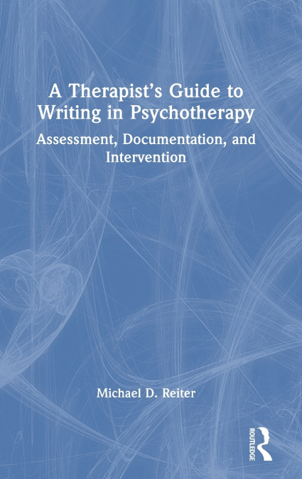 A THERAPIST?S GUIDE TO WRITING IN PSYCHOTHERAPY