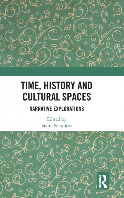 TIME, HISTORY AND CULTURAL SPACES