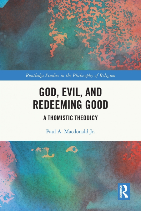 GOD, EVIL, AND REDEEMING GOOD