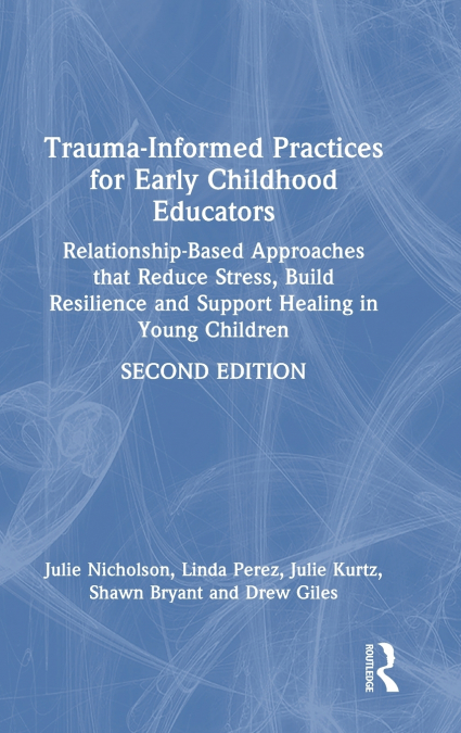 TRAUMA-INFORMED PRACTICES FOR EARLY CHILDHOOD EDUCATORS
