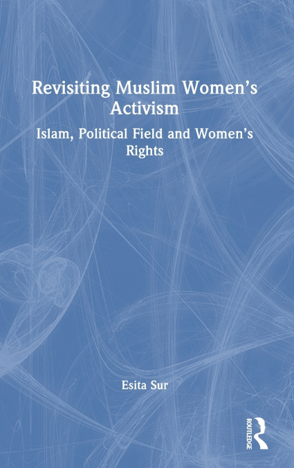 REVISITING MUSLIM WOMEN?S ACTIVISM