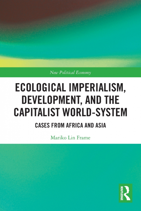 ECOLOGICAL IMPERIALISM, DEVELOPMENT, AND THE CAPITALIST WORL