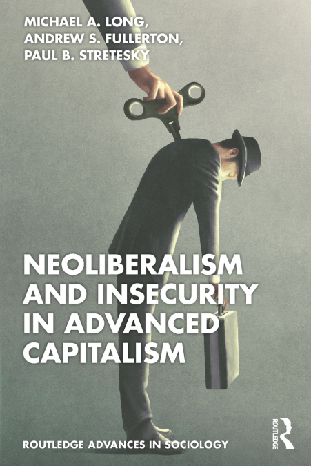 NEOLIBERALISM AND INSECURITY IN ADVANCED CAPITALISM
