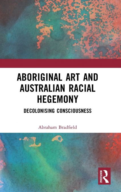 ABORIGINAL ART AND AUSTRALIAN RACIAL HEGEMONY