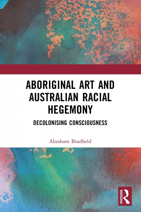 ABORIGINAL ART AND AUSTRALIAN RACIAL HEGEMONY