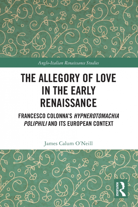 THE ALLEGORY OF LOVE IN THE EARLY RENAISSANCE