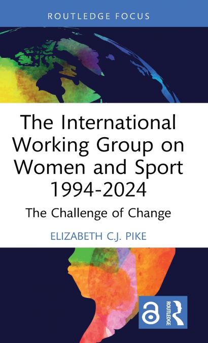 THE INTERNATIONAL WORKING GROUP ON WOMEN AND SPORT 1994-2024