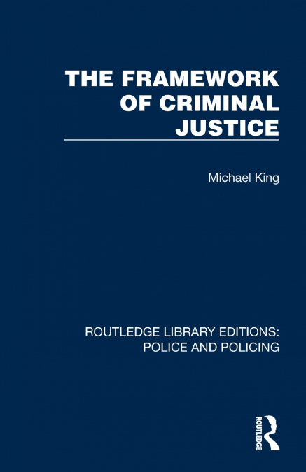THE FRAMEWORK OF CRIMINAL JUSTICE