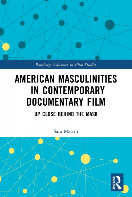 AMERICAN MASCULINITIES IN CONTEMPORARY DOCUMENTARY FILM