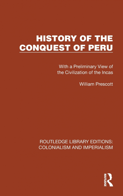 HISTORY OF THE CONQUEST OF PERU