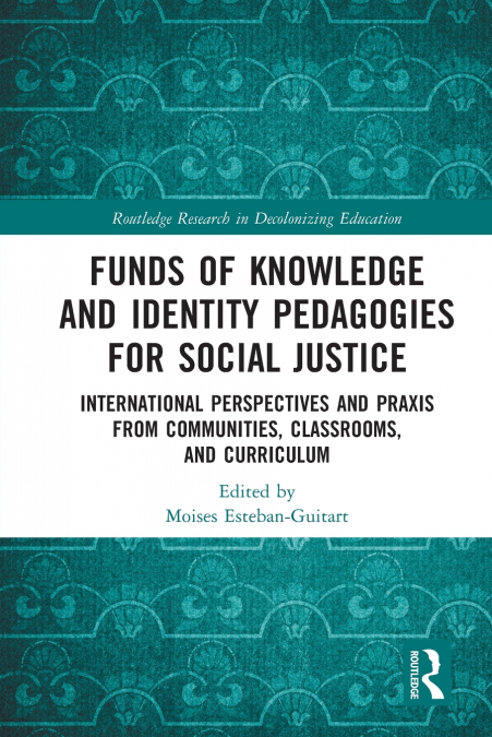 FUNDS OF KNOWLEDGE AND IDENTITY PEDAGOGIES FOR SOCIAL JUSTIC