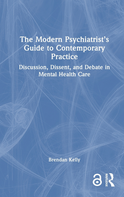 THE MODERN PSYCHIATRIST?S GUIDE TO CONTEMPORARY PRACTICE