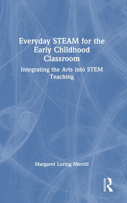 EVERYDAY STEAM FOR THE EARLY CHILDHOOD CLASSROOM