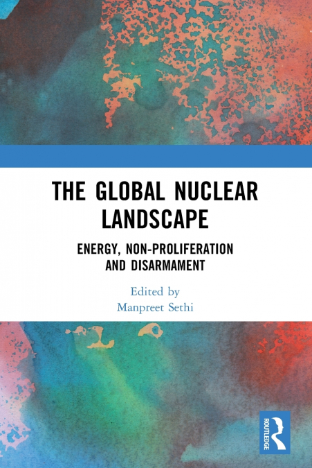 THE GLOBAL NUCLEAR LANDSCAPE