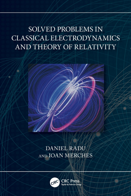 SOLVED PROBLEMS IN CLASSICAL ELECTRODYNAMICS AND THEORY OF R