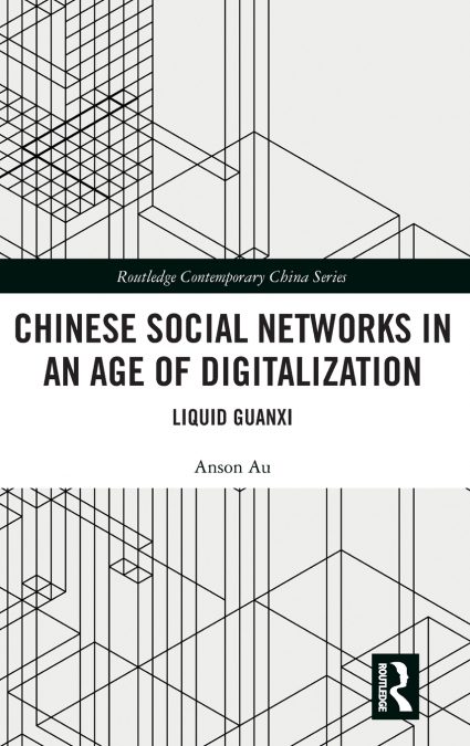 CHINESE SOCIAL NETWORKS IN AN AGE OF DIGITALIZATION