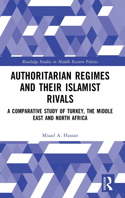 AUTHORITARIAN REGIMES AND THEIR ISLAMIST RIVALS